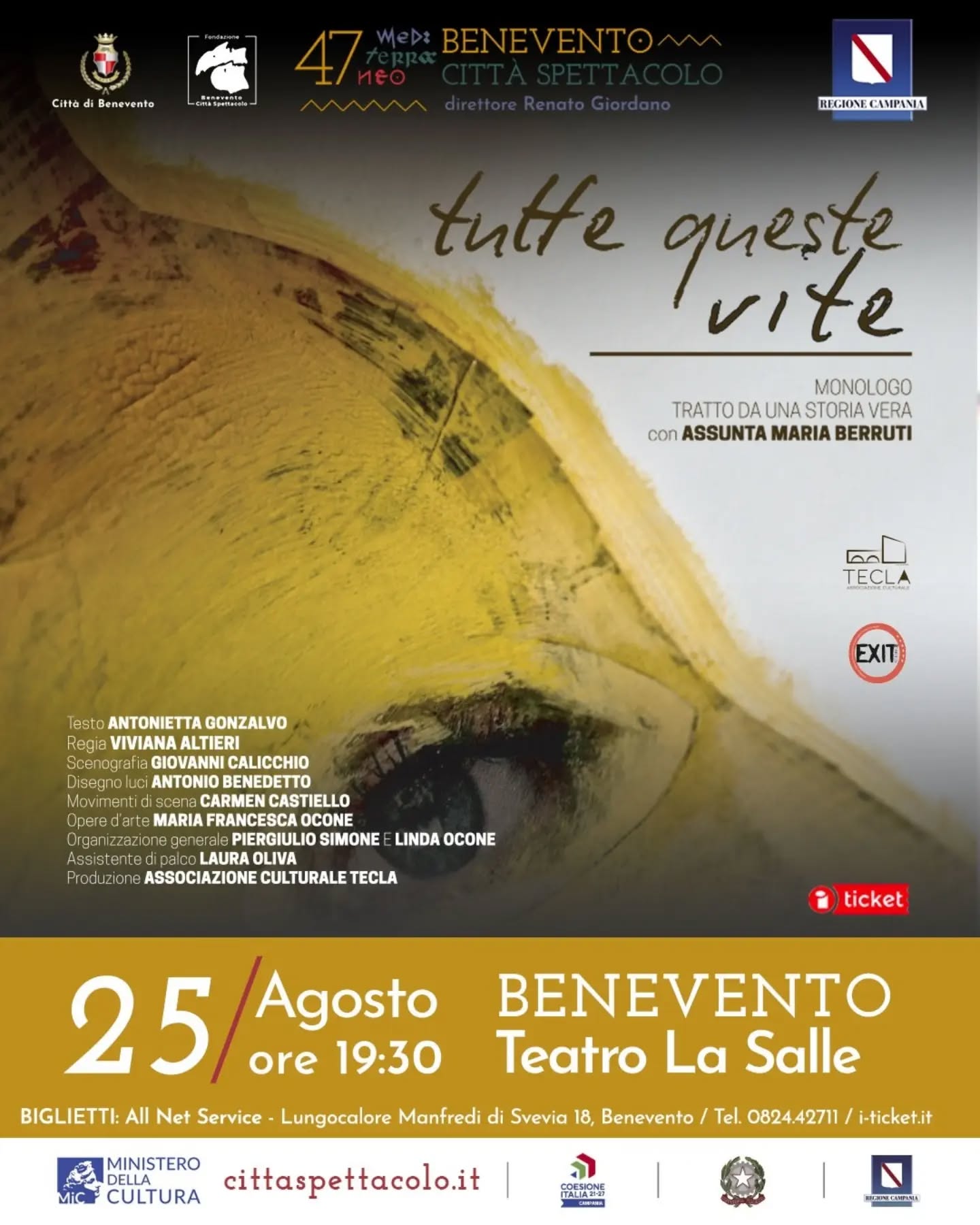 Tutte queste vite è un monologo che nasce dal desiderio di trasformare una testimonianza autobiografica in un'esperienza teatrale viva, condivisa e profondamente umana. La scena si fa spazio dell'ascolto, dove la parola, il corpo e il silenzio accompagnano il pubblico in un viaggio emotivo che supera il racconto individuale per parlare a ciascuno di noi. È un invito a riconoscersi nell'altro, a dare voce alla fragilità e alla forza che abitano ogni esistenza.
Lo spettacolo è prodotto dall'Associazione Cultura Tecla con il sostegno dell'Associazione di Promozione Sociale Exit Strategy, che ne condivide i valori e il messaggio.
📍 Teatro La Salle – Benevento
📅 25 agosto 2026
🕢 Ore 19:30
Lo spettacolo si inserisce all'interno del Festival Benevento Città Spettacolo 2026.
****
Tutte queste vite
Monologo tratto da una storia vera
Con: Assunta Maria Berruti
Testo: Antonietta Gonzalvo
Regia: Viviana Altieri
Scenografia: Giovanni Calicchio
Disegno luci: Antonio Benedetto
Movimenti di scena: Carmen Castiello
Opere d'arte: Maria Francesca Ocone
Organizzazione generale: Piergiulio Simone e Linda Ocone
Assistente di palco: Laura Oliva
Grafica/Video: Valentina Leone
Produzione: Associazione Culturale TECLA
I biglietti sono disponibili su i-ticket.it.
Link in bio
#produzionitecla